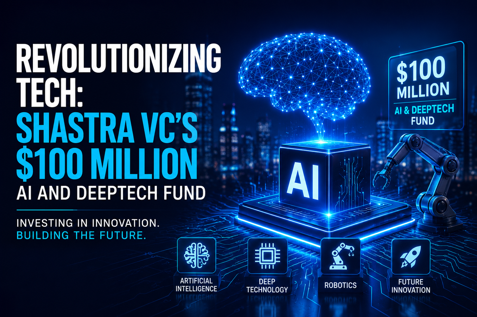 Revolutionizing Tech Shastra VC's $100 Million AI and Deeptech Fund